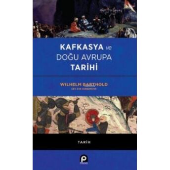 Kafkasya Ve Doğu Avrupa Tarihi Wilhelm Barthold