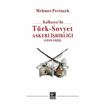 Kafkasya'da Türk - Sovyet Askeri Işbirliği Mehmet Perinçek