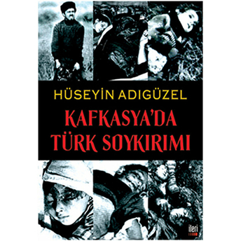 Kafkasya'da Türk Soykırımı-Hüseyin Adıgüzel