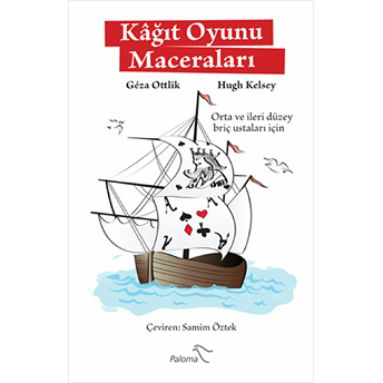 Kağıt Oyunu Maceraları - Orta Ve Ileri Düzey Briç Ustaları Için-Hugh Kelsey