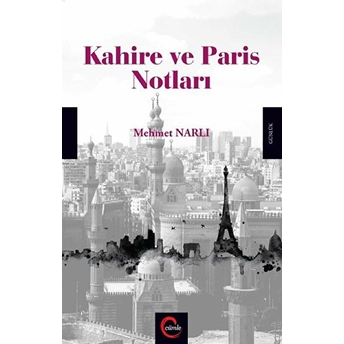 Kahire Ve Paris Notları Mehmet Narlı