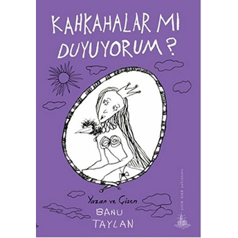 Kahkahalar Mı Duyuyorum? Banu Taylan