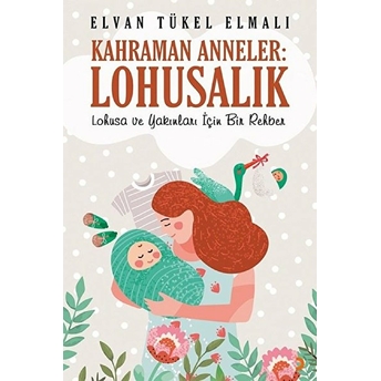 Kahraman Anneler: Lohusalık - Elvan Tükel Elmalı