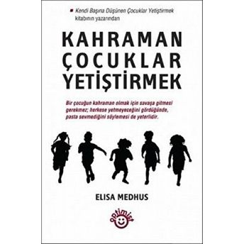 Kahraman Çocuklar Yetiştirmek Elisa Medhus