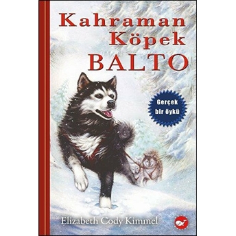 Kahraman Köpek Balto (Ciltli) Elizabeth Cody Kimmel