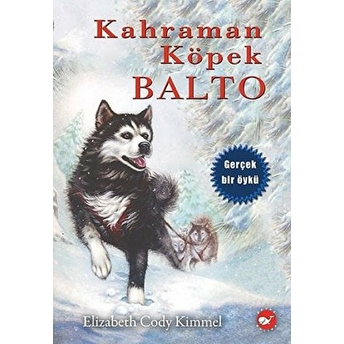 Kahraman Köpek Balto - Ciltsiz Elizabeth Cody Kimmel