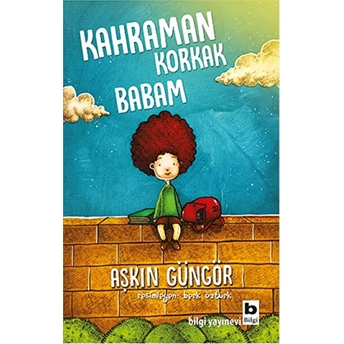 Kahraman Korkak Babam Aşkın Güngör