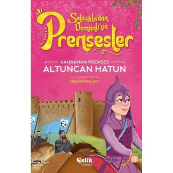 Kahraman Prenses Altuncan Hatun Hayrünnisa Şen