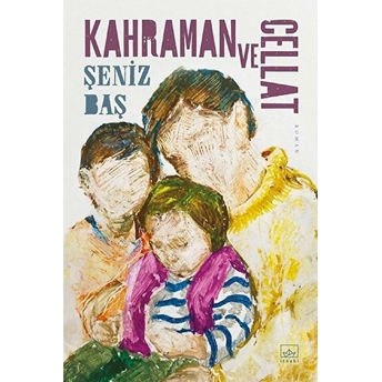 Kahraman Ve Cellat Şeniz Baş