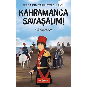 Kahramanca Savaşalım! - Serdar'ın Tarih Yolculuğu Ali Karaçam