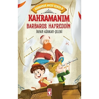 Kahramanım Barbaros Hayreddin - Kahraman Avcısı Kerem 8 Irfan Gürkan Çelebi