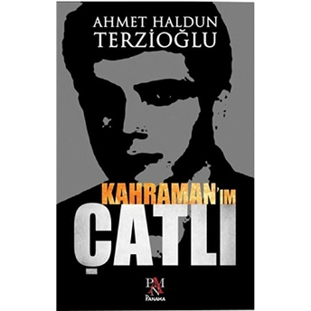 Kahraman'ım Çatlı Ahmet Haldun Terzioğlu