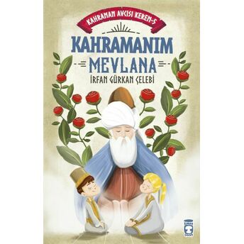 Kahramanım Mevlana - Kahraman Avcısı Kerem 5 Irfan Gürkan Çelebi