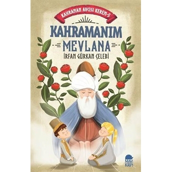 Kahramanım Mevlana - Kahraman Avcısı Kerem 5 Irfan Gürkan Çelebi