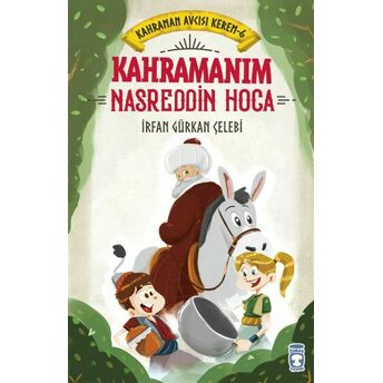 Kahramanım Nasreddin Hoca - Kahraman Avcısı Kerem 6 Irfan Gürkan Çelebi