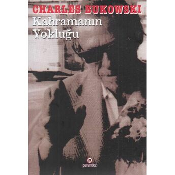 Kahramanın Yokluğu Charles Bukowski