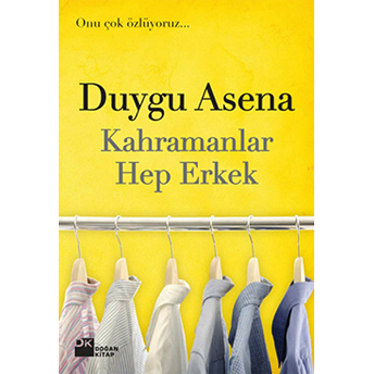 Kahramanlar Hep Erkek Duygu Asena