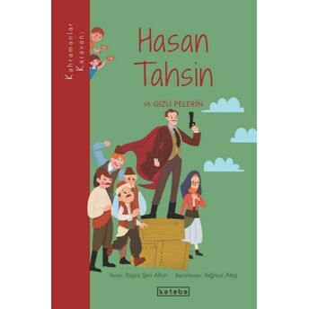 Kahramanlar Karavanı - Hasan Tahsin Ve Gizli Pelerin Büşra Şen Altun