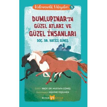 Kahramanlık Hikayeleri -1 Dumlupınar'ın Güzel Atları Ve Güzel Insanları Doç. Dr. Hatice Güneş