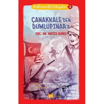 Kahramanlık Hikayeleri - 2 Çanakkale'den Dumlupınar'a Doç. Dr. Hatice Güneş