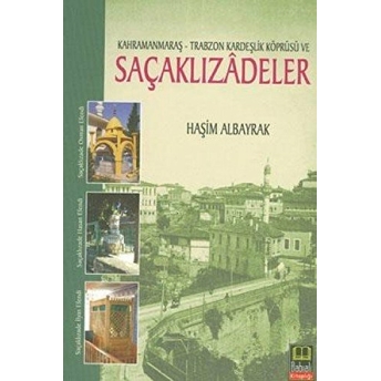 Kahramanmaraş - Trabzon Karteşlik Köprüsü Ve Saçaklızadeler