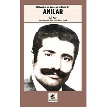 Kahreden Ve Yaratan Ki Onlardır - Anılar Ali Kar