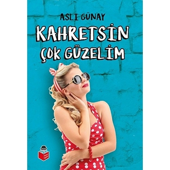 Kahretsin Çok Güzelim Aslı Günay