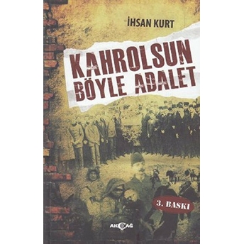 Kahrolsun Böyle Adalet Ihsan Kurt