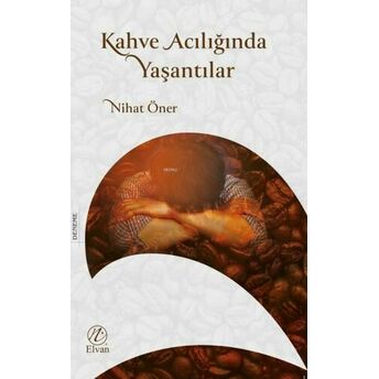 Kahve Acılığında Yaşantılar Nihat Öner