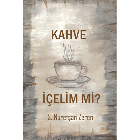 Kahve Içelim Mi? S. Nurefşan Zeren