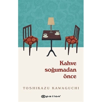 Kahve Soğumadan Önce Toshikazu Kawaguchi