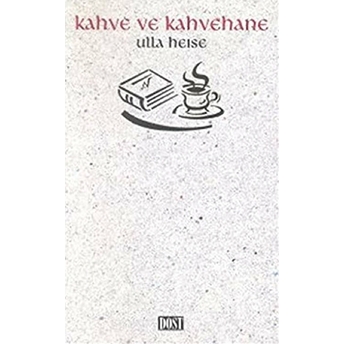 Kahve Ve Kahvehane Ulla Heise