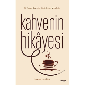 Kahvenin Hikayesi Stewart Lee Allen