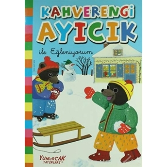 Kahverengi Ayıcık Ile Eğleniyorum Sayı: 1 Kolektif