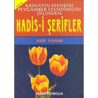 Kainatın Efendisi Peygamberimizin Dilinden Hadis-I Şerifler (Hadis-006)-Kolektif