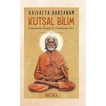 Kaivalya Darsanam - Kutsal Bilim Jnanavatar Swami Sri Yukteswar Giri