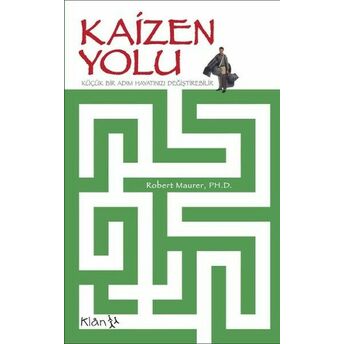 Kaizen Yolu / Küçük Bir Adım Hayatınızı Değiştirebilir Robert Maurer