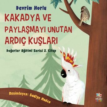 Kakadya Ve Paylaşmayı Unutan Ardıç Kuşları Devrim Horlu