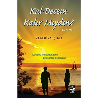 Kal Desem Kalır Mıydın? - Zekeriya Işıklı