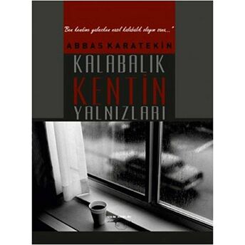 Kalabalık Kentin Yalnızları Abbas Karatekin