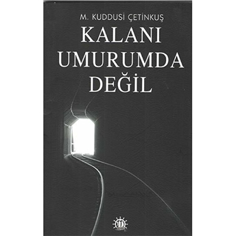 Kalanı Umurumda Değil M. Kuddusi Çetinkuş