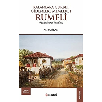 Kalanlara Gurbet Gidenlere Memleket Rumeli Ali Maskan