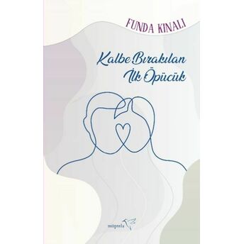 Kalbe Bırakılan Ilk Öpücük Funda Kınalı