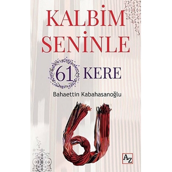 Kalbim Seninle 61 Kere Bahaettin Kabahasanoğlu