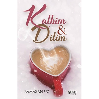 Kalbim Ve Dilim Ramazan Uz