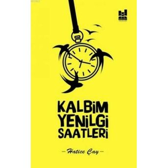 Kalbim Yenilgi Saatleri Hatice Çay