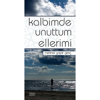 Kalbimde Unuttum Ellerimi Mehmet Yaşar Genç