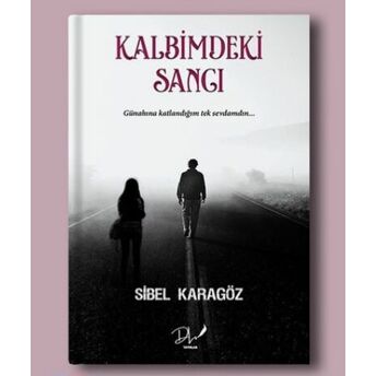 Kalbimdeki Sancı Sibel Karagöz