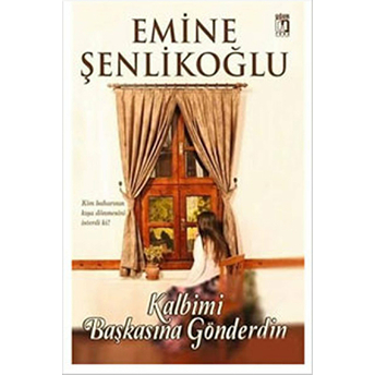 Kalbimi Başkasına Gönderdin Emine Şenlikoğlu