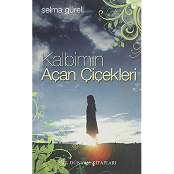 Kalbimin Açan Çiçekleri Selma Güreli